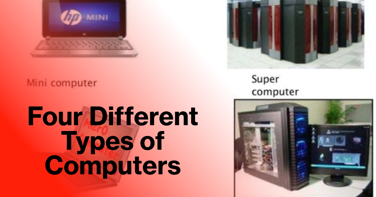 what are the four different types of computers